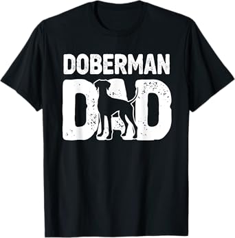 Funny Doberman Dad Dog Dobie Lover Doberman Owner Dog Father T-Shirt