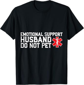 Emotional Support Husband Do Not Pet T-Shirt