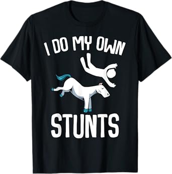 I Do My Own Stunts Get Well Gifts Funny Horse Riders Animal T-Shirt