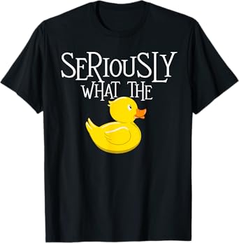 Seriously What The Duck - Duck Lover Pun T-Shirt