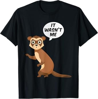 It Wasnt Me Sneaky Ferrets Weasel Ferret T-Shirt