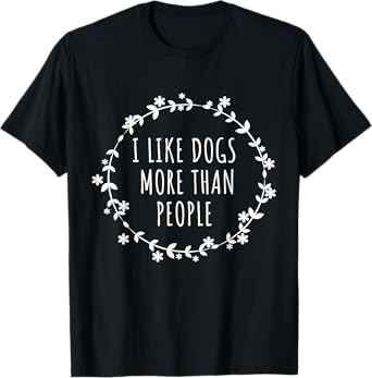 I Like Dogs More Than People T-Shirt T-Shirt