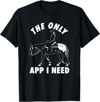 Funny The Only App I Need Appaloosa Horse T-Shirt