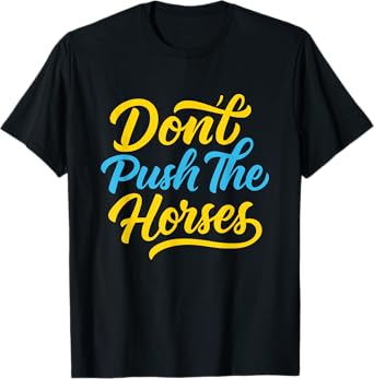 Don't Push The Horses Funny Boxing T-Shirt