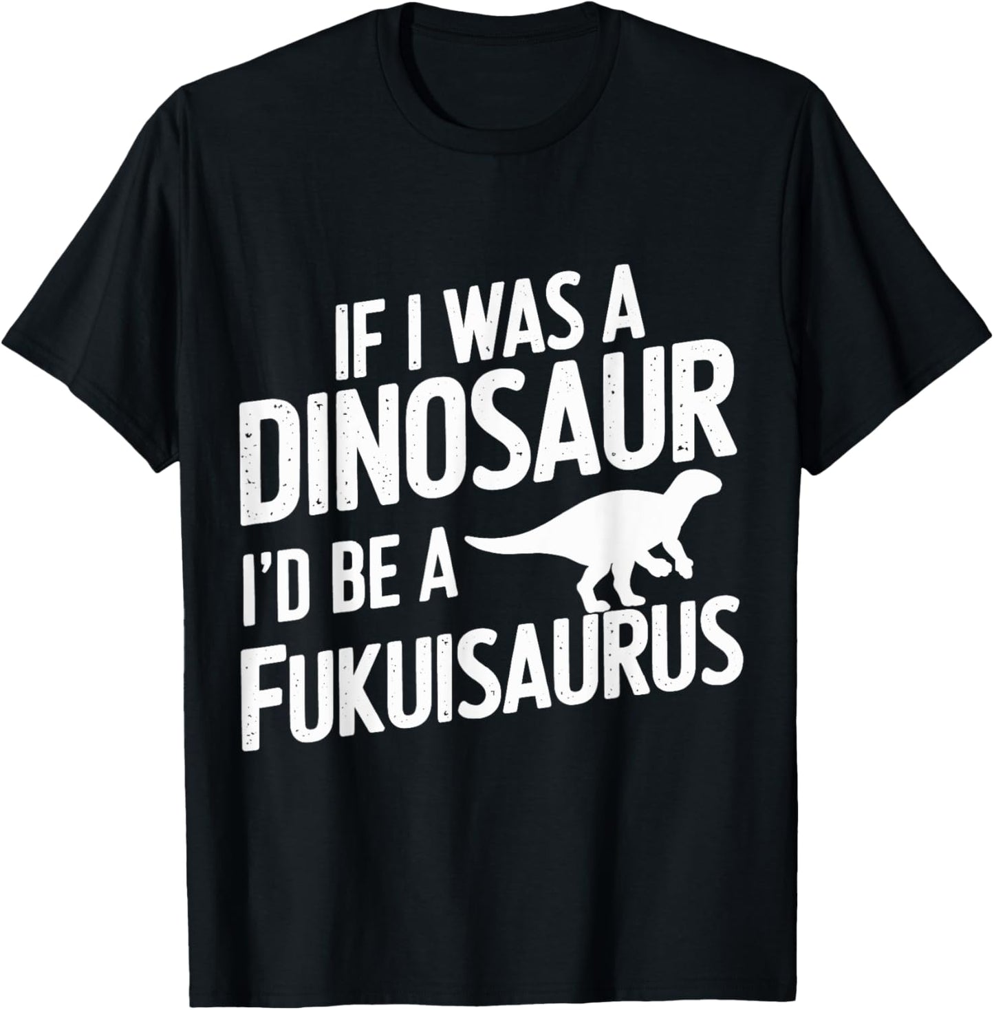 Fukuisaurus Roar Funny Dinosaur Adult Humor Paleontologists T-Shirt
