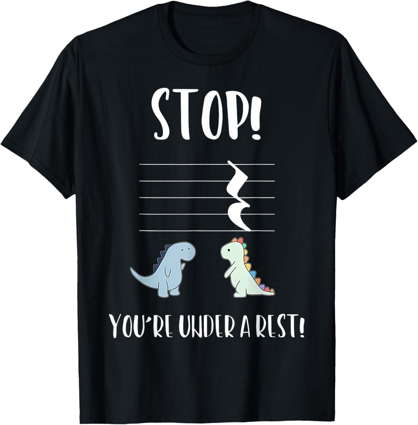 Stop You're Under a Rest Funny Music Cute Dinosaur Teacher T-Shirt for Men Women