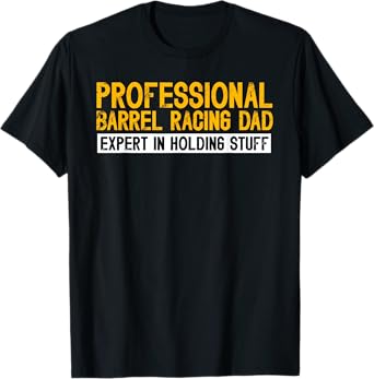 Professional Barrel Racing Dad Of A Barrel Racer Father T-Shirt