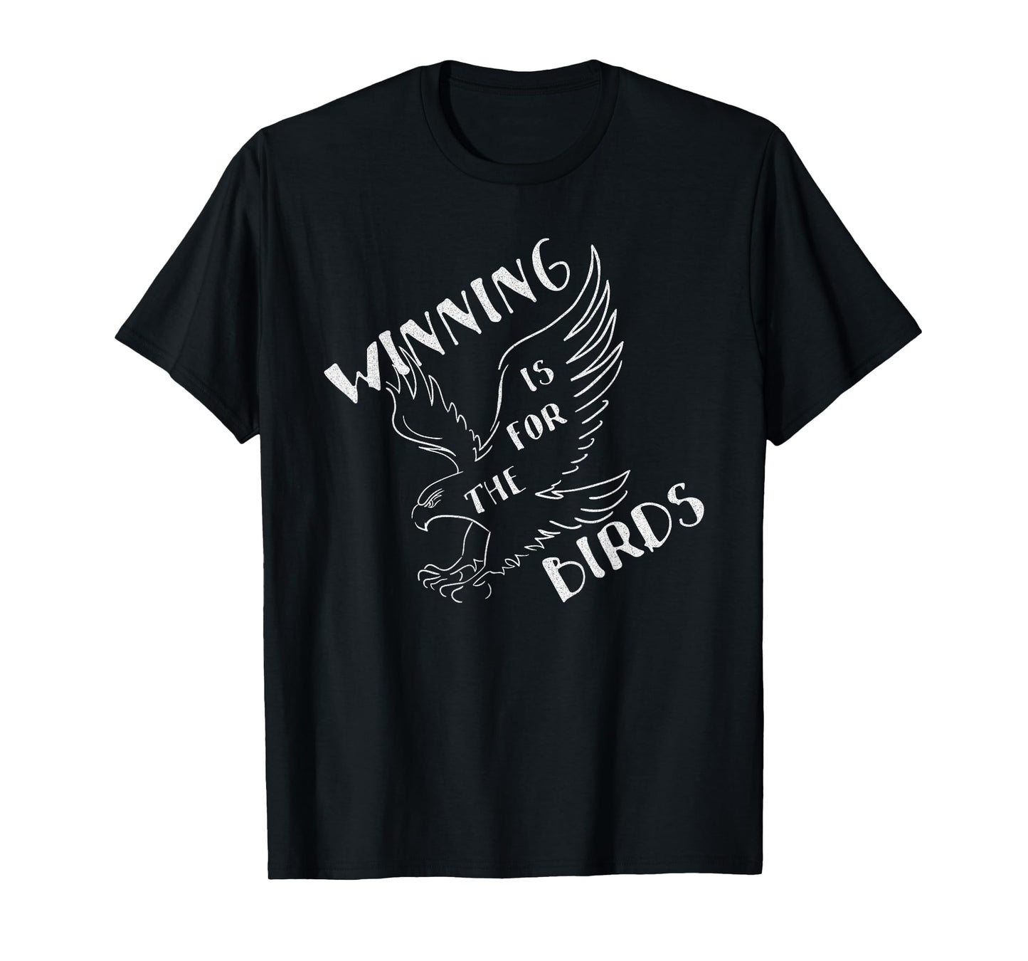 Funny Winning Is For The Birds T-Shirt T-Shirt