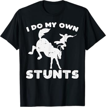 Do My Own Stunts Horse Funny Broken Bone Equestrian Gift T-Shirt