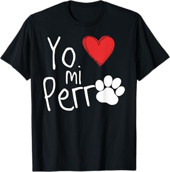 yo amo a mi perro i love my dog spanish espanol T-Shirt