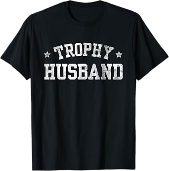 Trophy Husband Font Bold Cold Father Day Best Husband T-Shirt