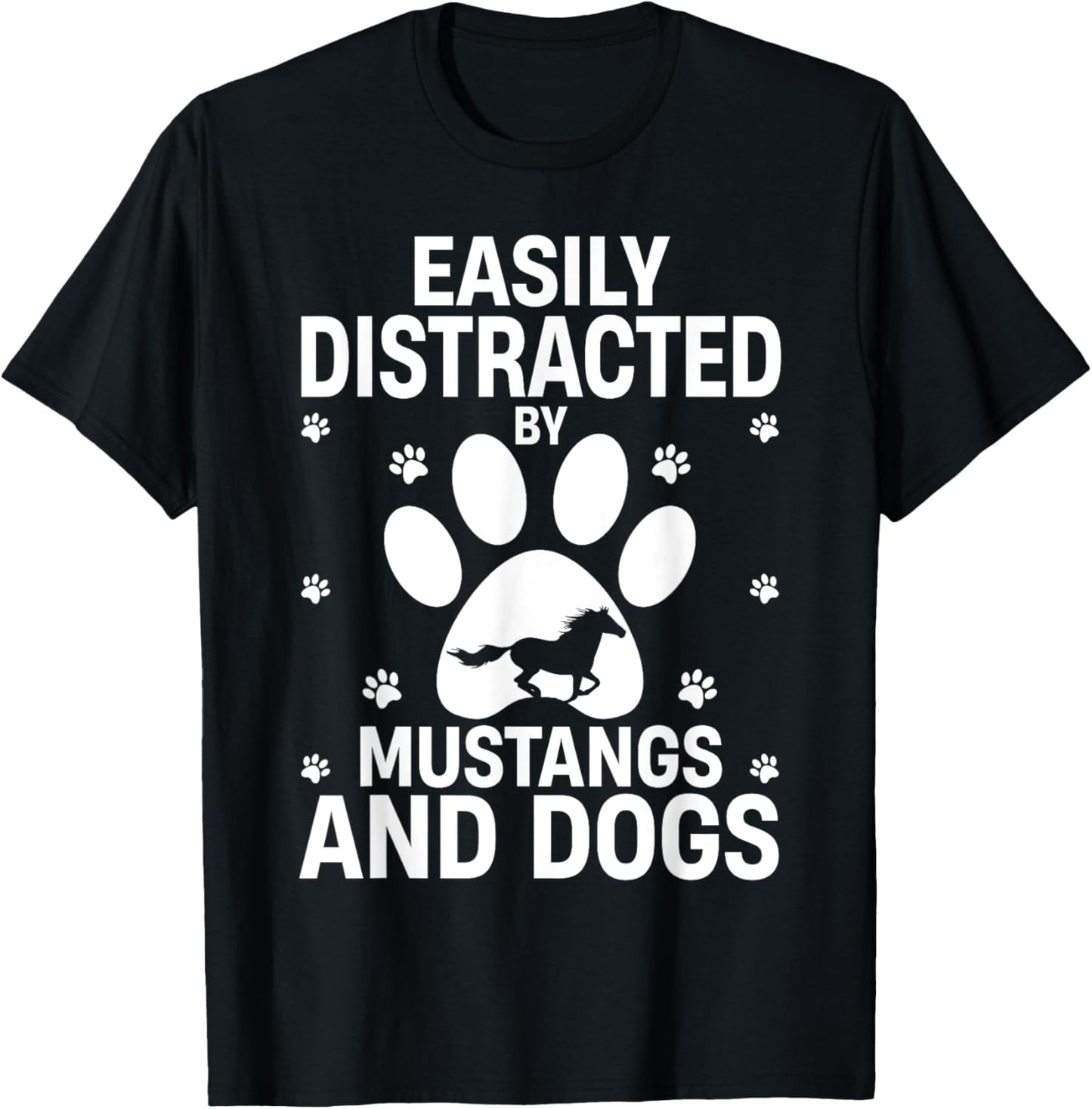 Easily Distracted by Mustangs and Dogs Funny T-Shirt