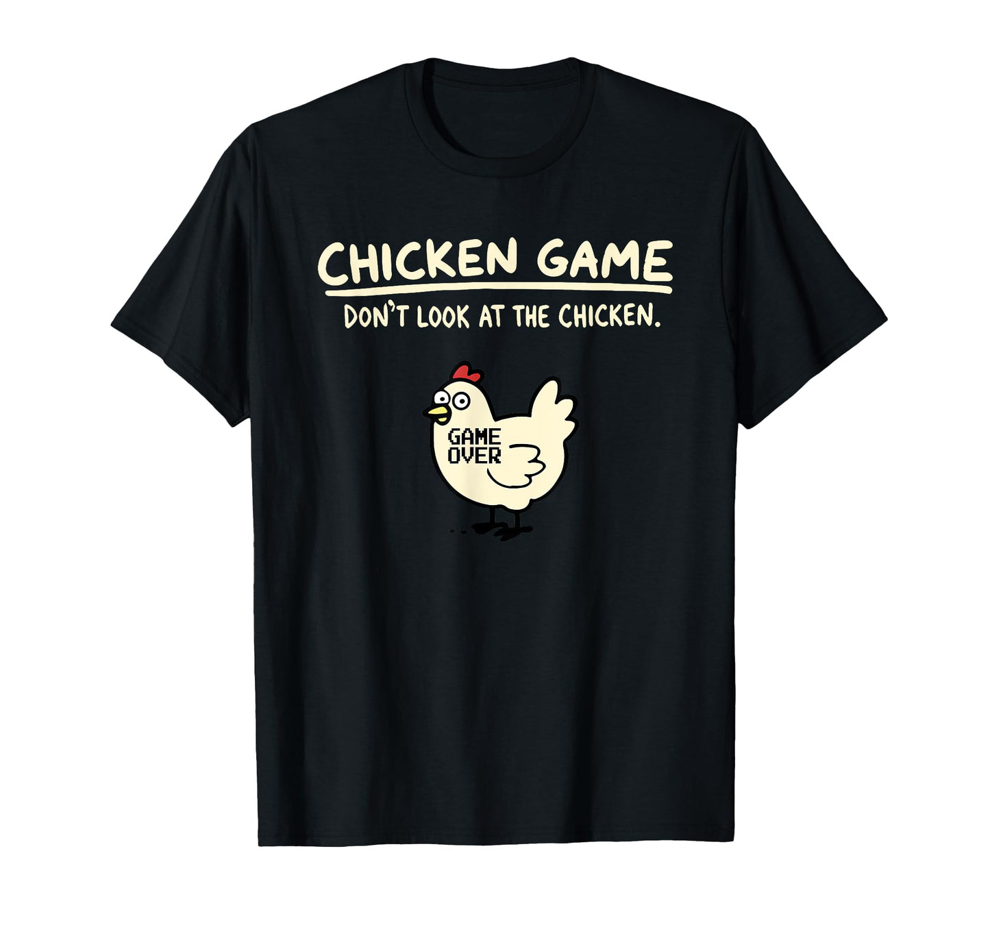 Chicken Game Donโt Look At The Chicken Game Over T-Shirt