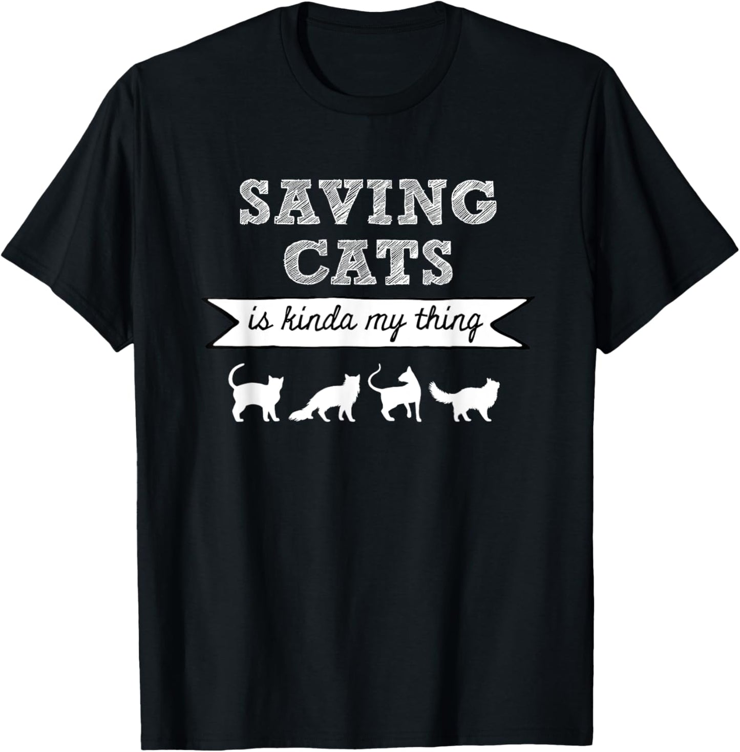 Saving Cats is Kinda My Thing, Cat Love, Cat Rescue, Cat Mom T-Shirt