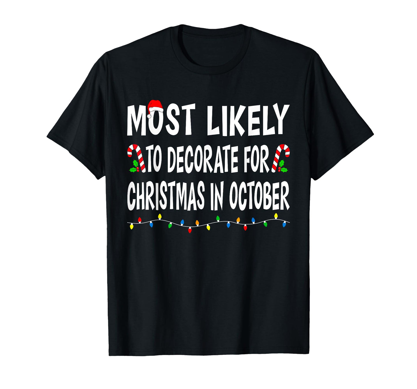 Most Likely To Decorate Christmas In October Funny Family T-Shirt
