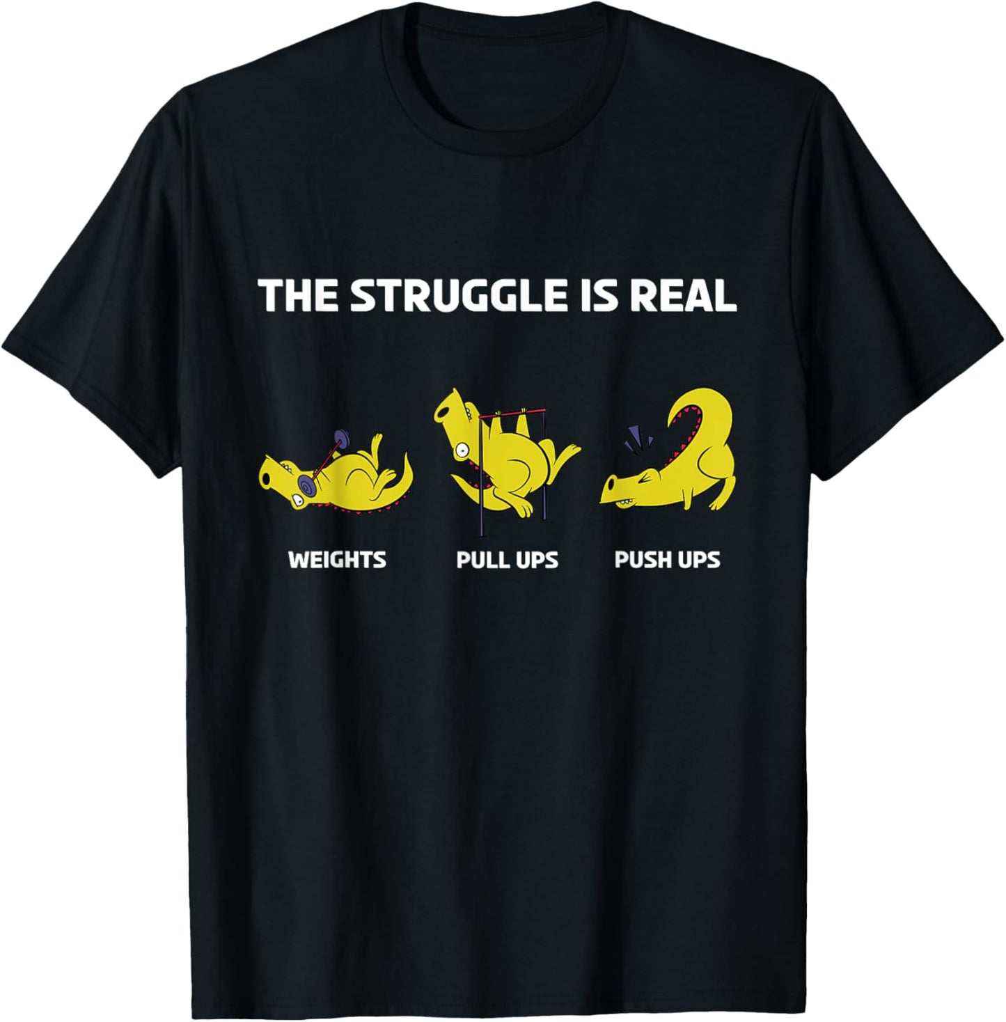 The Struggle Is Real Funny Dinosaur Fitness Trainer T-Shirt