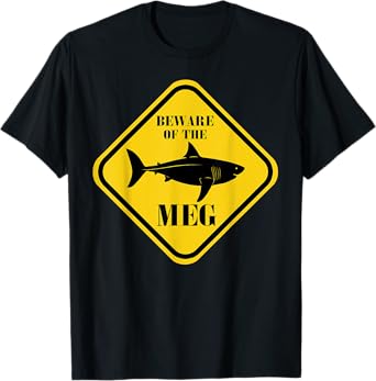Beware Of The Meg Funny Warning Sign Megalodon Shark Lover T-Shirt