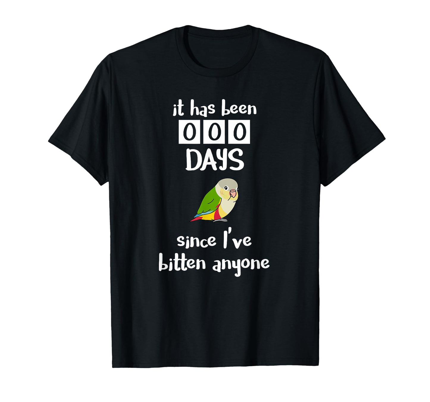 It has been 0 days since I've bitten anyone Pineapple Conure T-Shirt