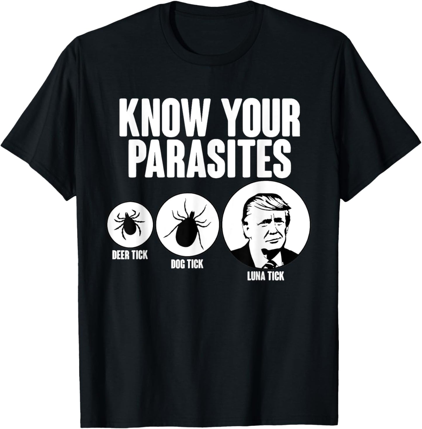 Know Your Parasites Deer Tick Dog Tick Funny Donald Trump 24 T-Shirt