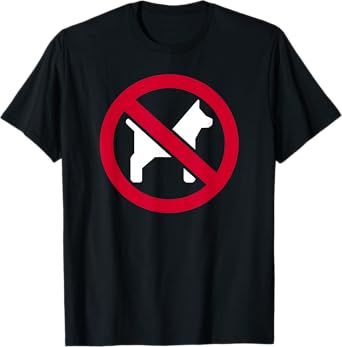 No dogs T-Shirt