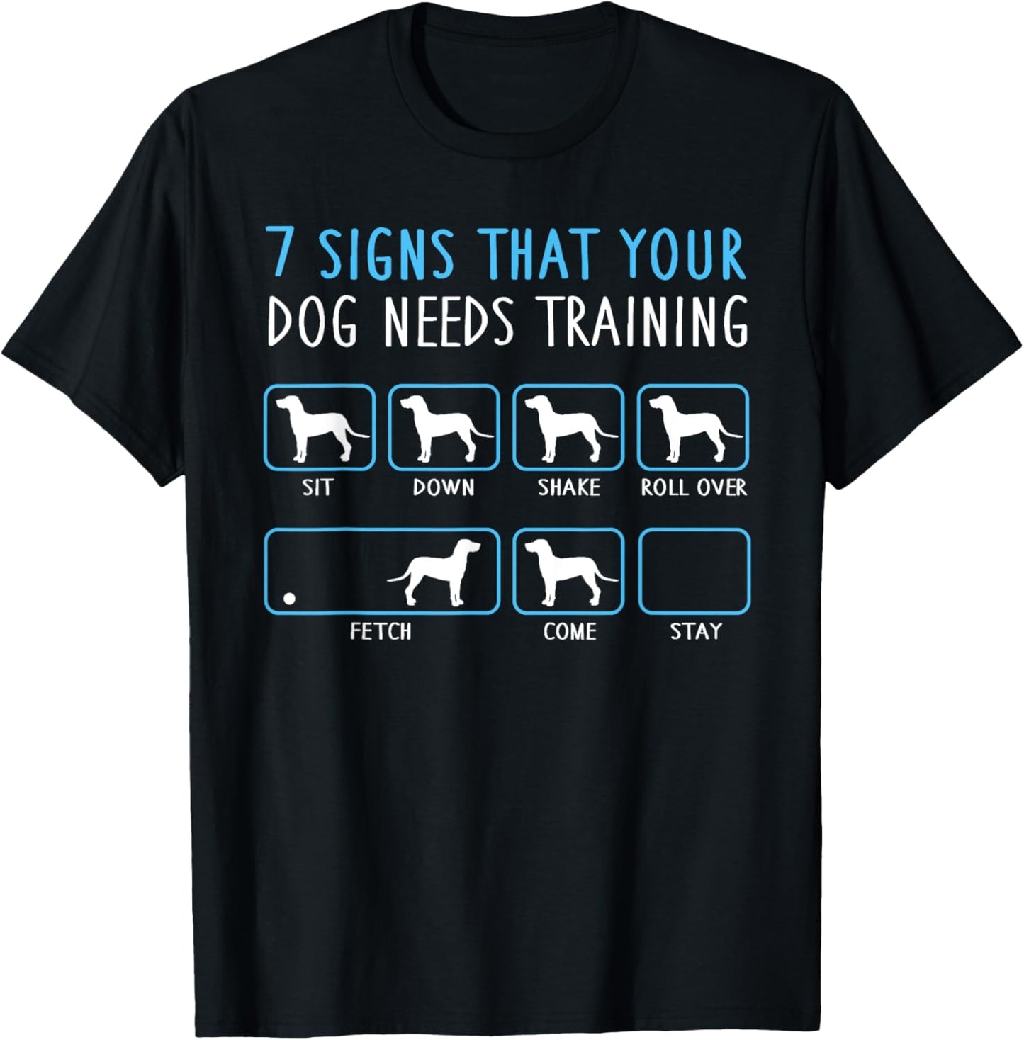 7 Signs Your Dog Needs Training Funny Sarcastic Pet Humor T-Shirt