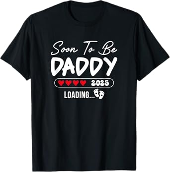 Soon To Be Daddy 2025 Loading Promoted To Daddy Est 2025 T-Shirt
