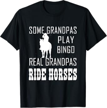 Some Grandpas Play Bingo Real Grandpas Ride Horses Cowboy T-Shirt