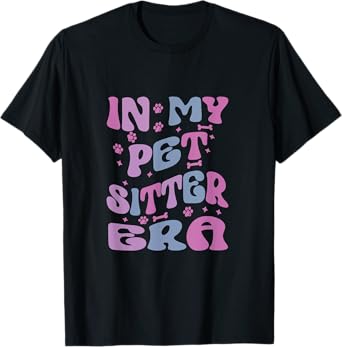 in my pet sitter era T-Shirt