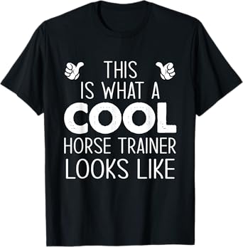 This Is What A Cool Horse Trainer Looks Like T-Shirt