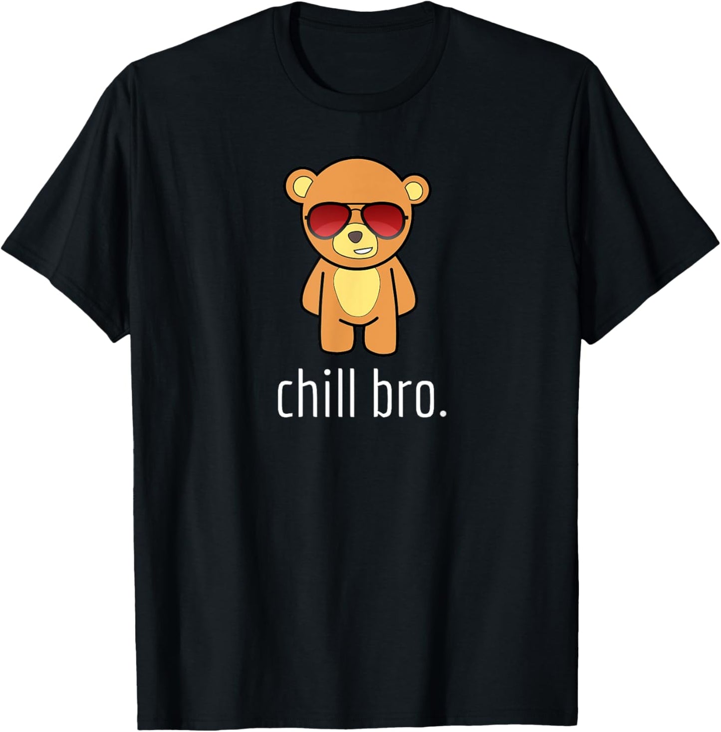 Chill Bro Funny Teddy Bear T-Shirt T-Shirt