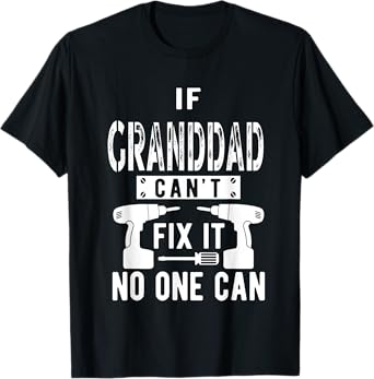 If Granddad Can't Fix It No One Can Grandpa T-Shirt