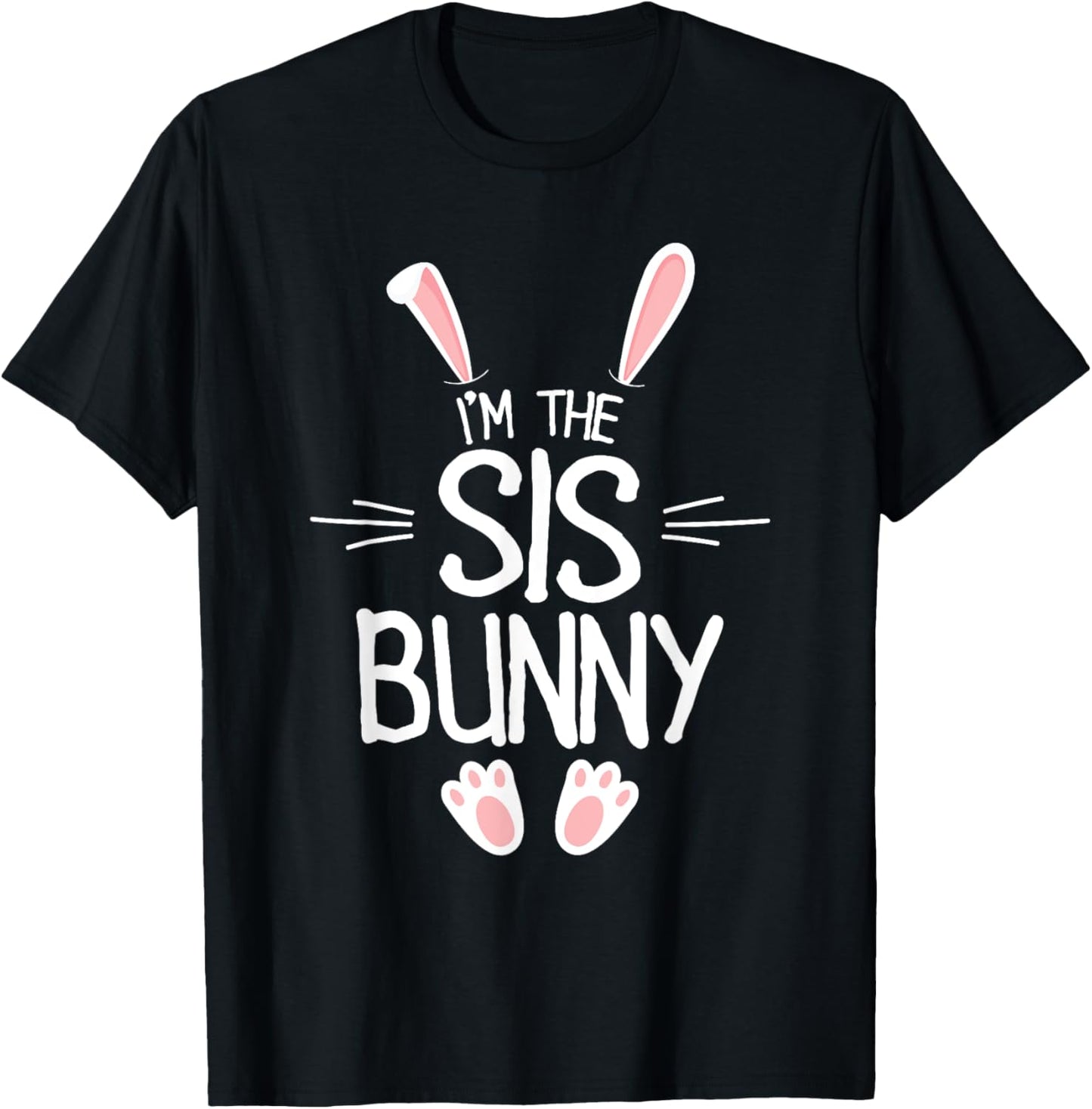 I'm The Sister Bunny Shirt Girls Cute Matching Family Easter T-Shirt