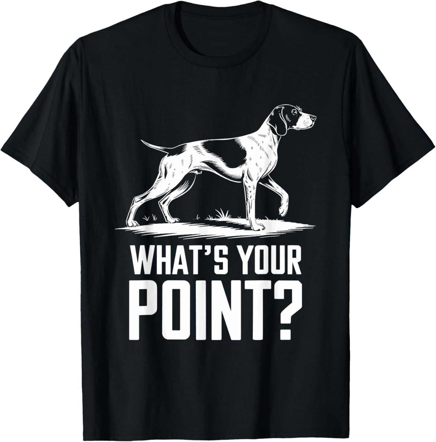 German Shorthaired Pointer Dog What's your Point GSP T-Shirt