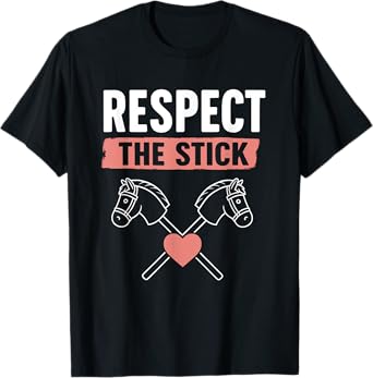 Respect The Stick Funny Hobby Horse Lovers T-Shirt