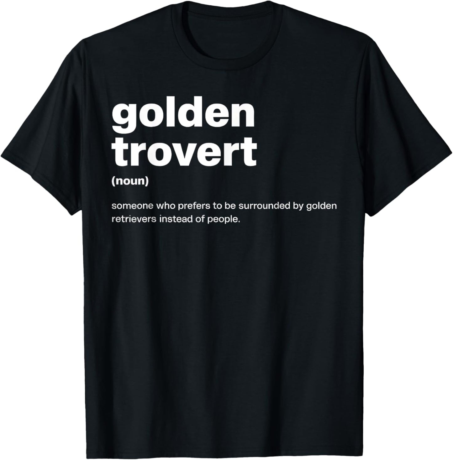 Golden triever Trovert Funny Dog Lover Gift T-Shirt
