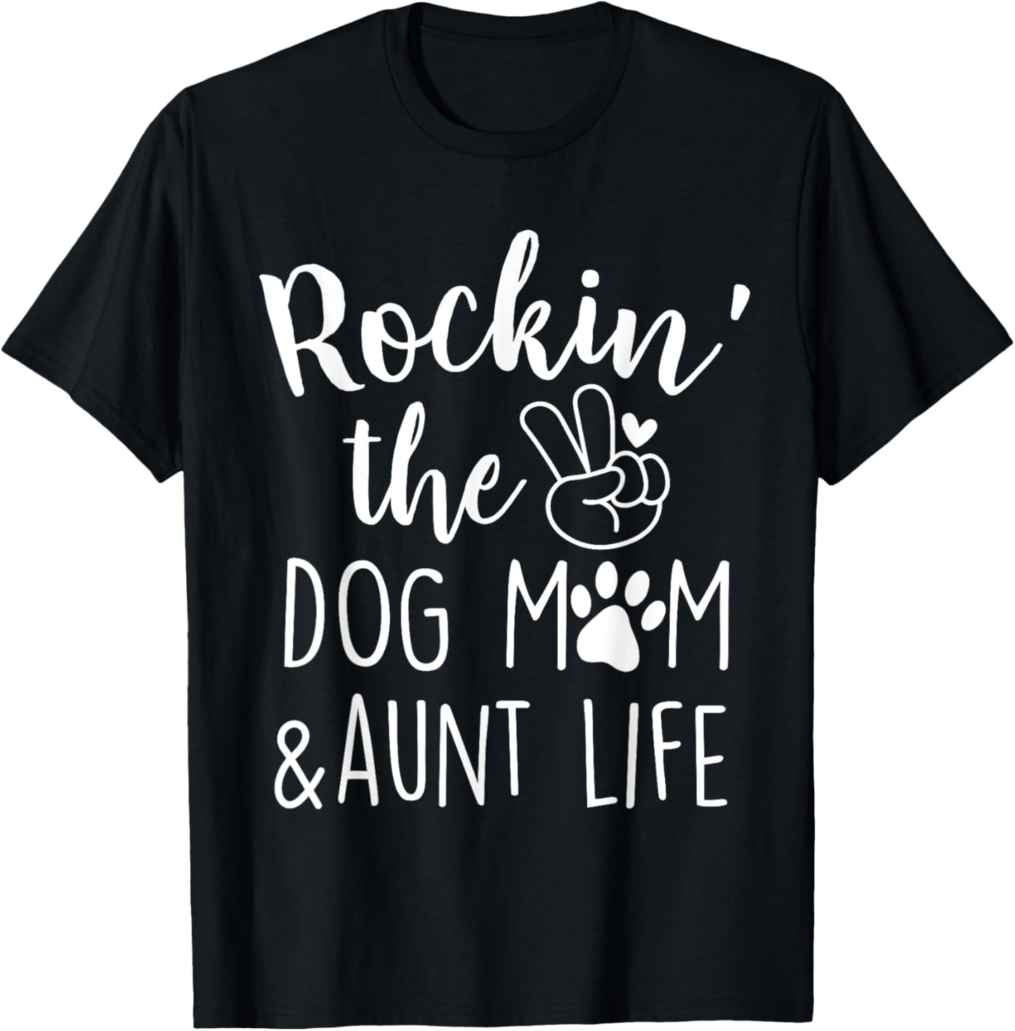 Rockin' The Dog Mom and Aunt Life Mothers Day Dog Lover T-Shirt