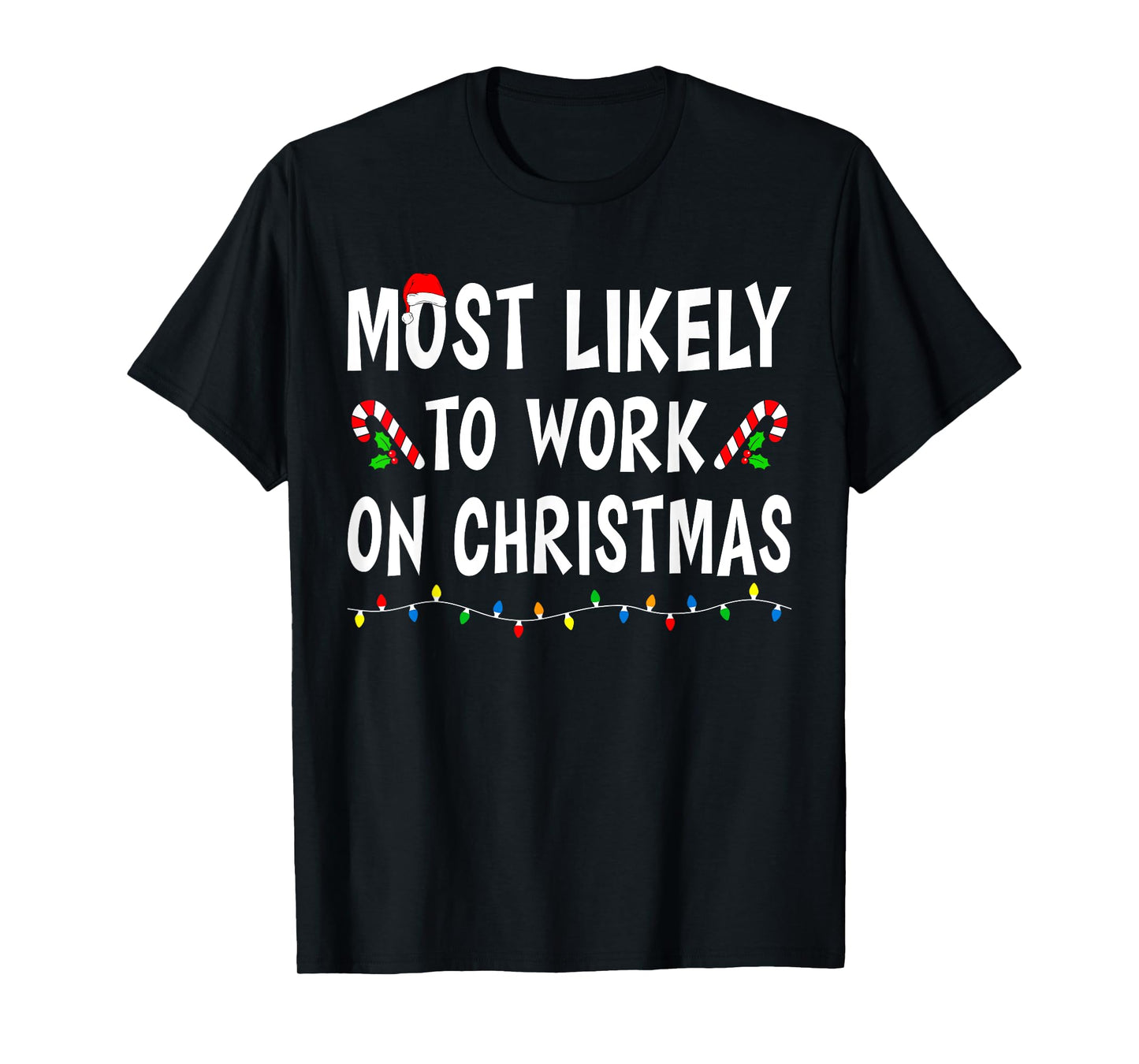 Most Likely To Work On Christmas Family Matching Xmas Funny T-Shirt