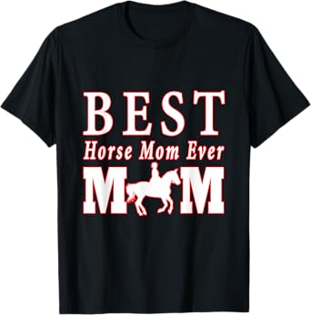 Women's Best Horse Mom Ever Horse Lover Rider Mother's Day T-Shirt