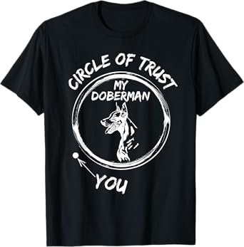 Circle Of Trust My Doberman And You T-shirt T-Shirt