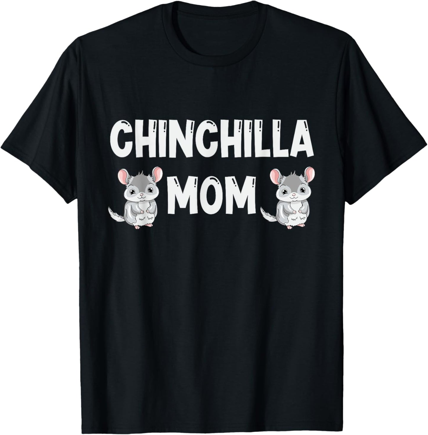 Chinchilla Mom Lover Gift for Women Chinchillas Love Gifts T-Shirt