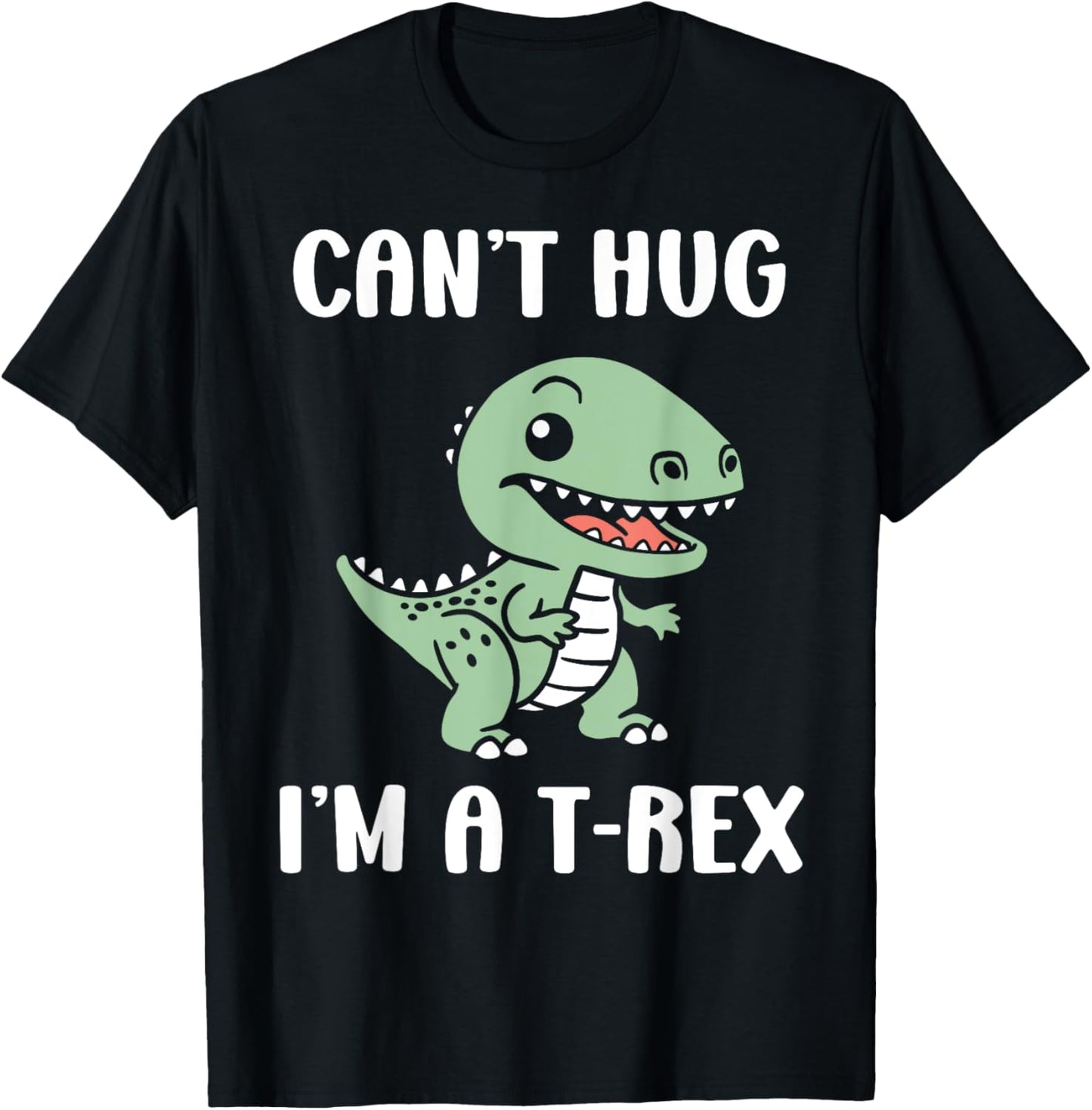 Funny tyrannosaurus dinosaur quote can't hug i'm a t-rex T-Shirt
