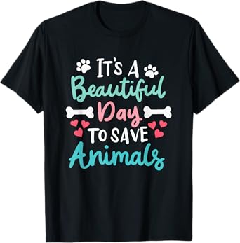 It's A Beautiful Day To Save Animals Veterinary Vet Vegan T-Shirt