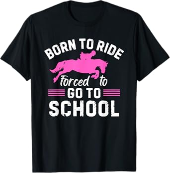 Born Ride Horse Forced To Go To School Funny Barrel Racing T-Shirt
