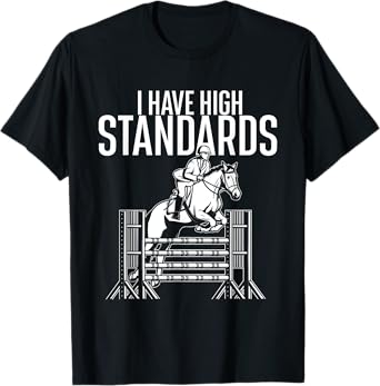 I Have High Standards - Horse Lover Equestrian Show Jumping T-Shirt