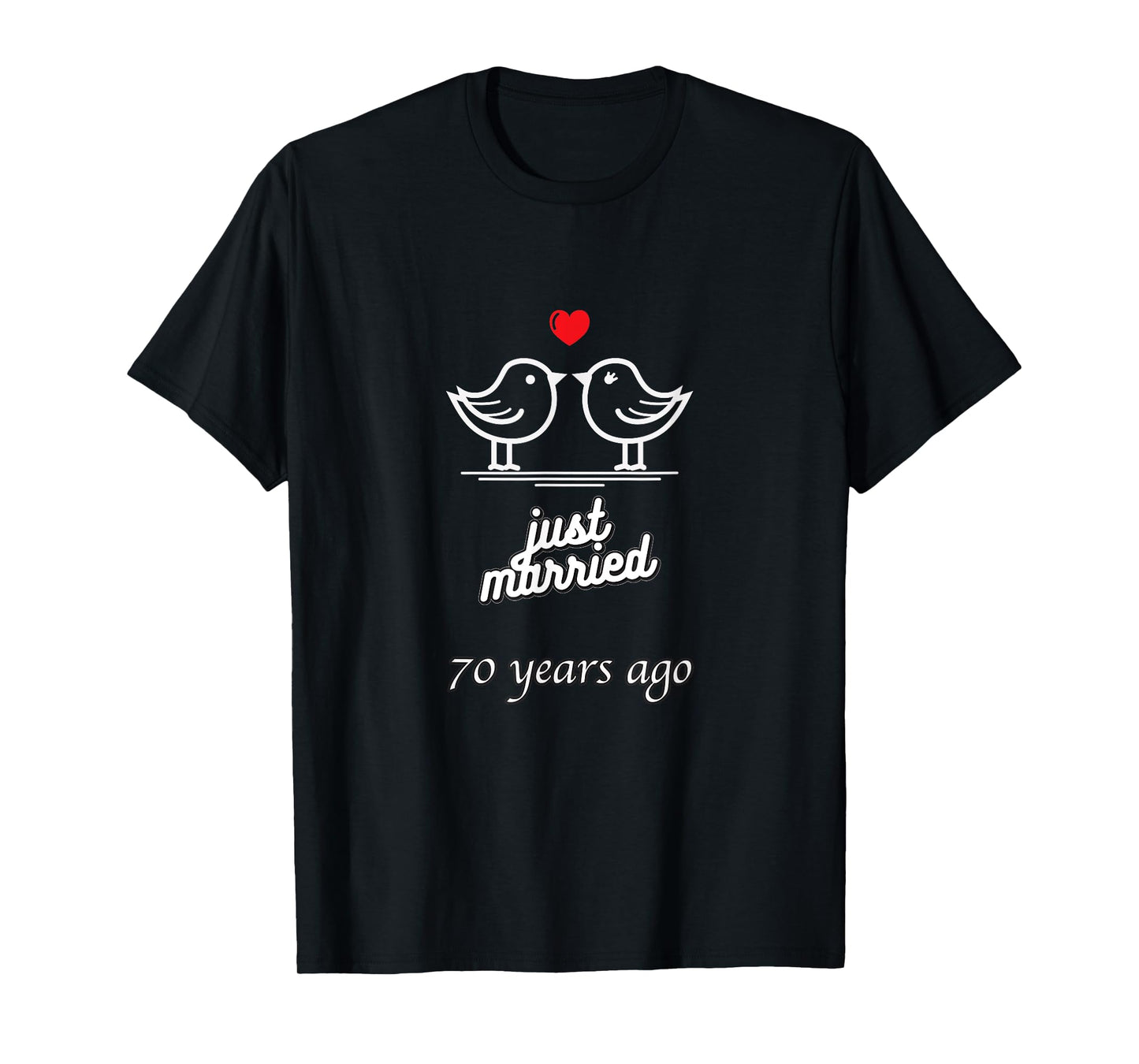 70th Wedding Anniversary - Just Married 70 Years Ago T-Shirt