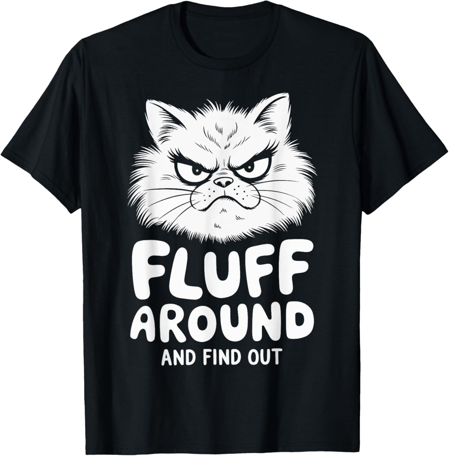 Fluff Around And Find Out Cat T-Shirt
