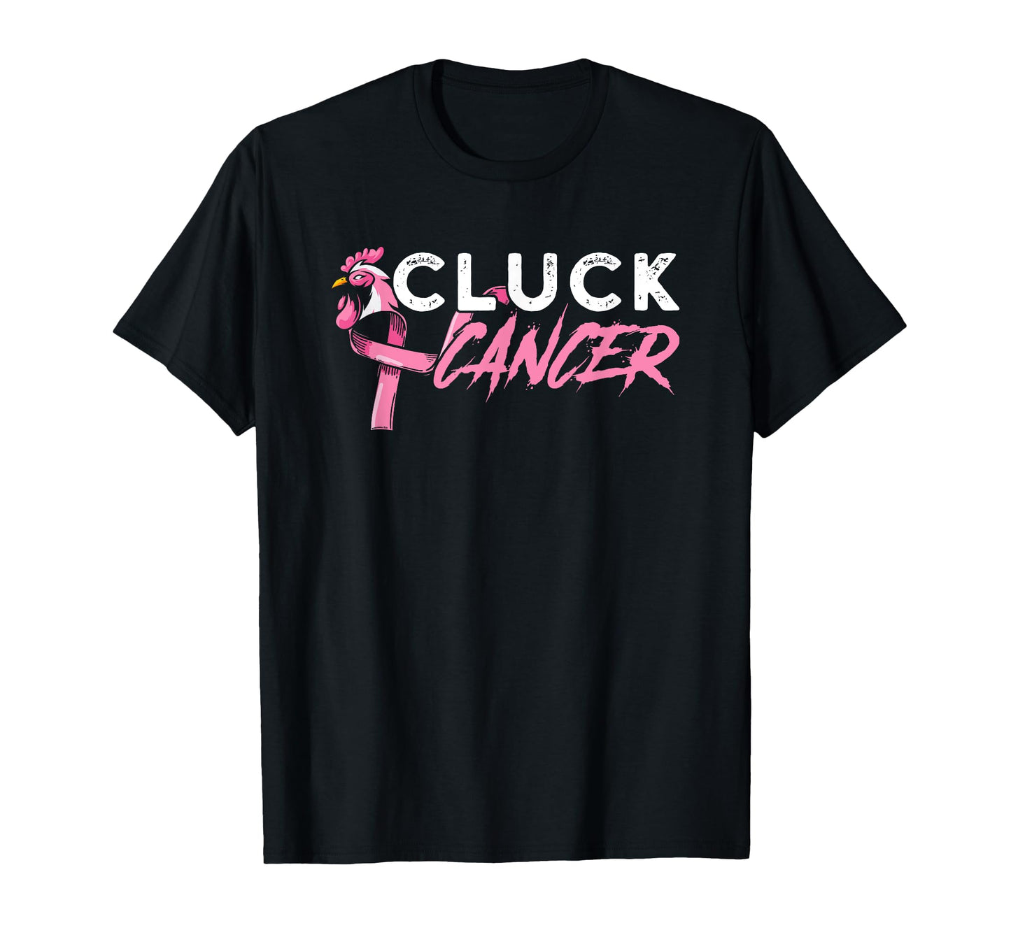 Cluck Cancer A Breast Cancer And Chicken Farm Enthusiast T-Shirt