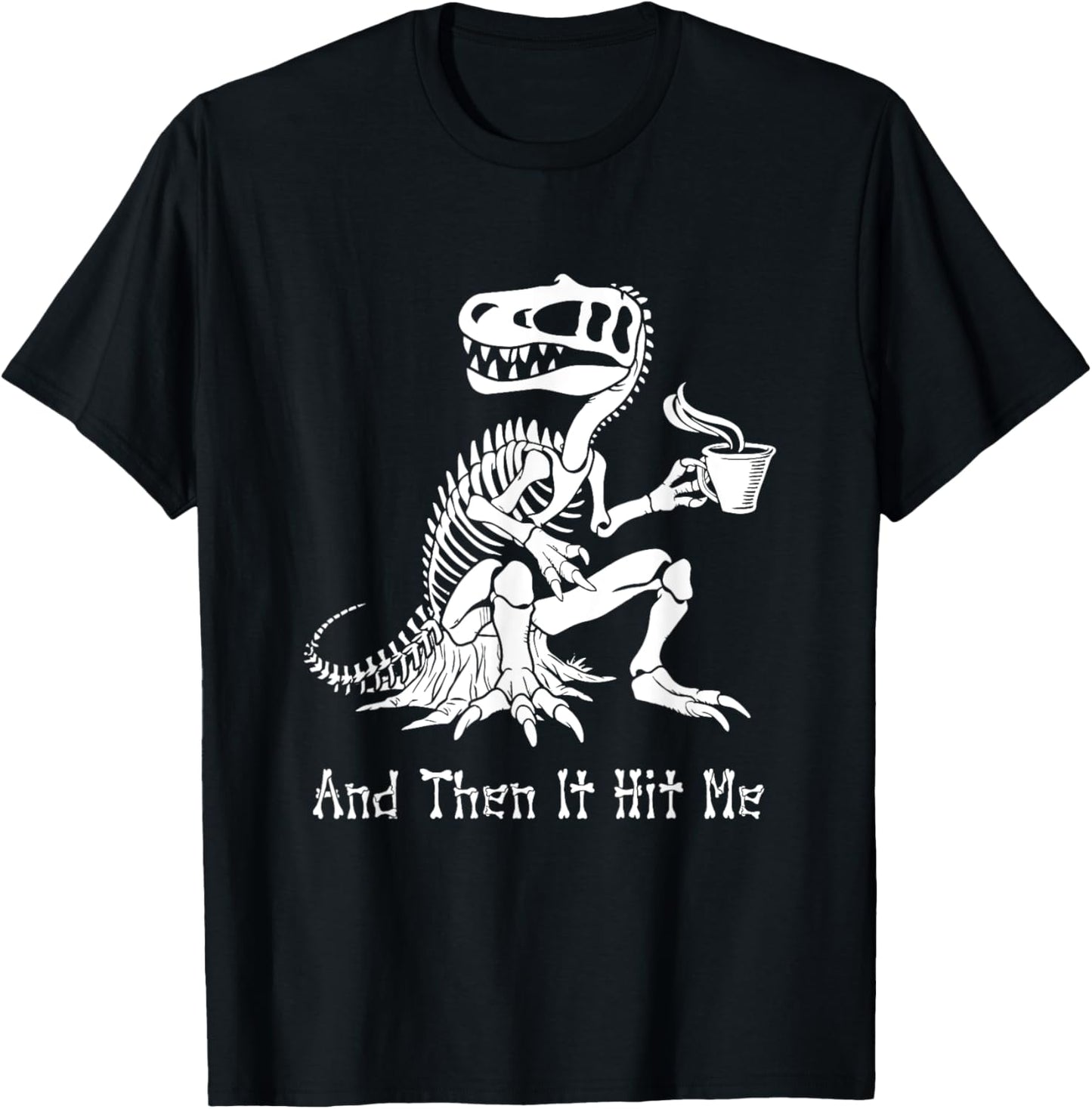 And Then It Hit Me Funny Skeleton Dinosaur Halloween T-Shirt