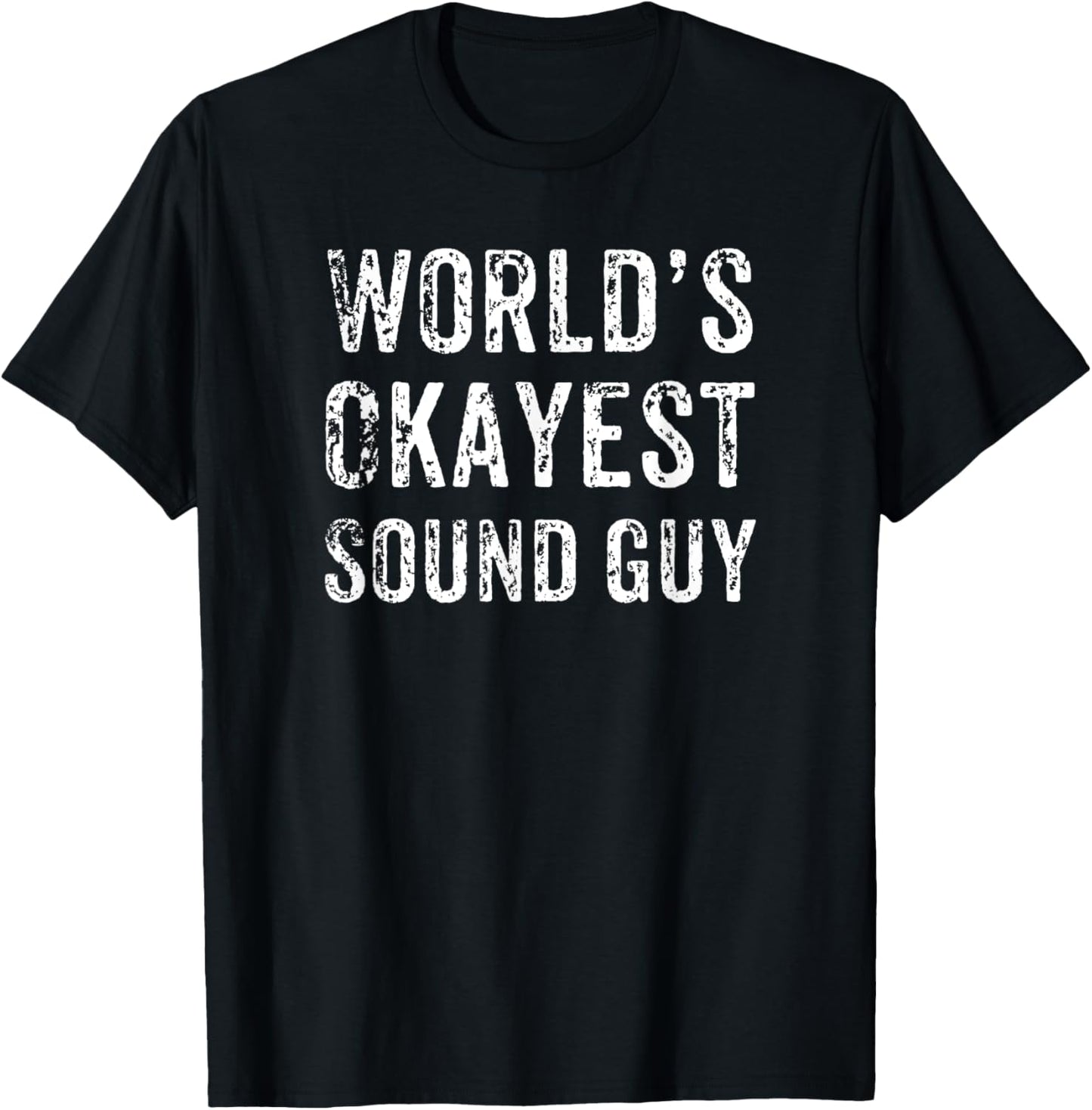 Funny World's Okayest Novelty T Shirt For Sound Guy T-Shirt