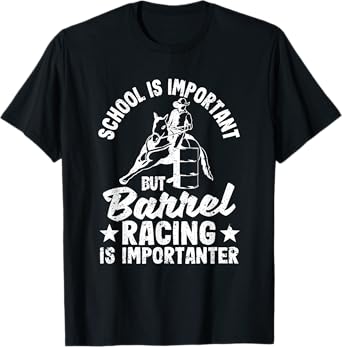 School Is Important But Barrel Racing Is Importanter Rodeo T-Shirt